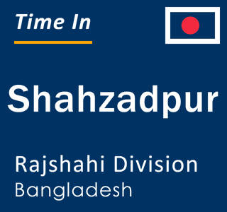 Current local time in Shahzadpur, Rajshahi Division, Bangladesh