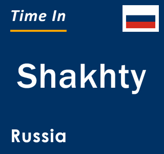 Current local time in Shakhty, Russia