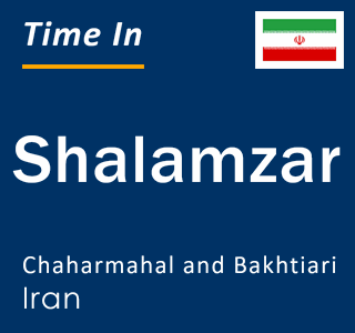 Current local time in Shalamzar, Chaharmahal and Bakhtiari, Iran