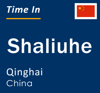 Current local time in Shaliuhe, Qinghai, China