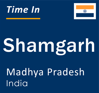 Current local time in Shamgarh, Madhya Pradesh, India
