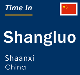Current local time in Shangluo, Shaanxi, China