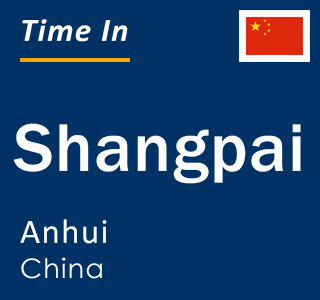 Current local time in Shangpai, Anhui, China