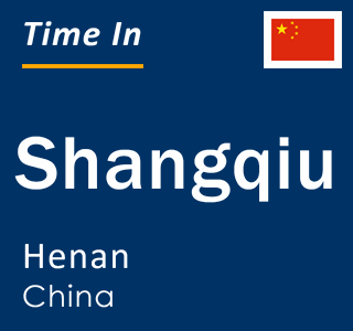 Current time in Shangqiu, Henan, China