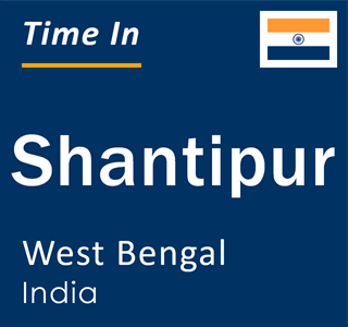 Current local time in Shantipur, West Bengal, India