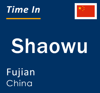 Current local time in Shaowu, Fujian, China