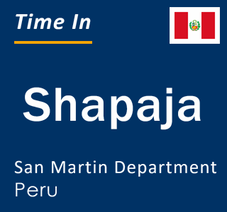 Current local time in Shapaja, San Martin Department, Peru