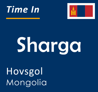 Current local time in Sharga, Hovsgol, Mongolia