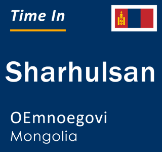 Current local time in Sharhulsan, OEmnoegovi, Mongolia