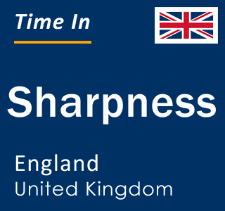 Current local time in Sharpness, England, United Kingdom