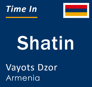 Current local time in Shatin, Vayots Dzor, Armenia