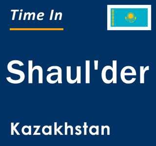 Current local time in Shaul'der, Kazakhstan