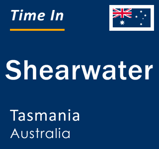 Current local time in Shearwater, Tasmania, Australia