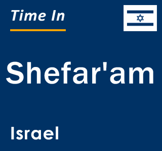 Current local time in Shefar'am, Israel
