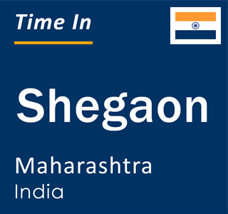 Current local time in Shegaon, Maharashtra, India