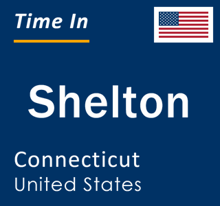 Current local time in Shelton, Connecticut, United States