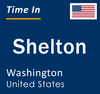 Current local time in Shelton, Washington, United States