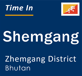 Current local time in Shemgang, Zhemgang District, Bhutan