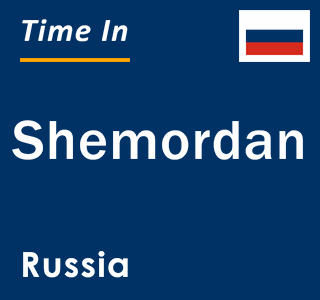 Current local time in Shemordan, Russia