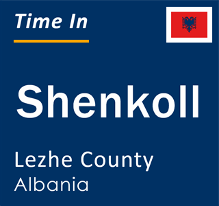 Current local time in Shenkoll, Lezhe County, Albania