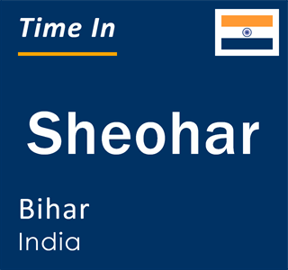 Current local time in Sheohar, Bihar, India