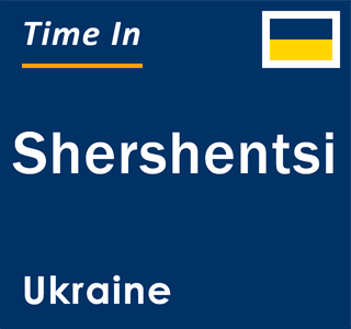 Current local time in Shershentsi, Ukraine