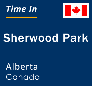 Current local time in Sherwood Park, Alberta, Canada