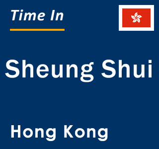 Current local time in Sheung Shui, Hong Kong