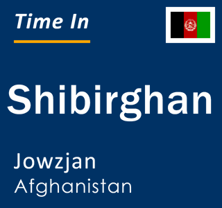 Current local time in Shibirghan, Jowzjan, Afghanistan