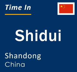 Current local time in Shidui, Shandong, China