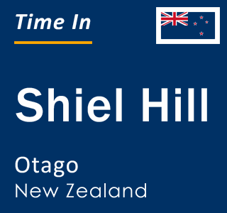 Current local time in Shiel Hill, Otago, New Zealand