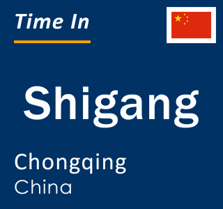 Current local time in Shigang, Chongqing, China