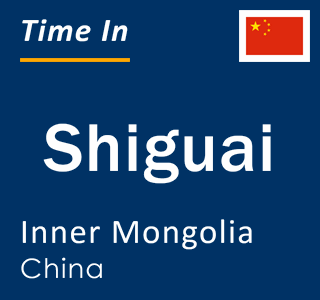 Current time in Shiguai, Inner Mongolia, China