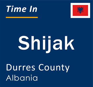 Current local time in Shijak, Durres County, Albania