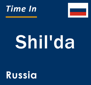 Current local time in Shil'da, Russia