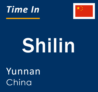 Current local time in Shilin, Yunnan, China