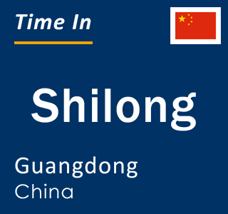 Current local time in Shilong, Guangdong, China