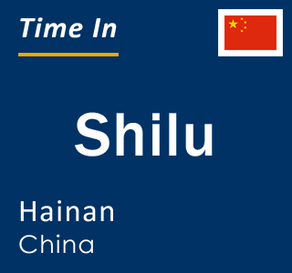 Current local time in Shilu, Hainan, China