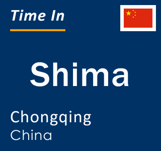 Current local time in Shima, Chongqing, China