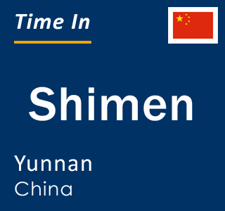 Current local time in Shimen, Yunnan, China