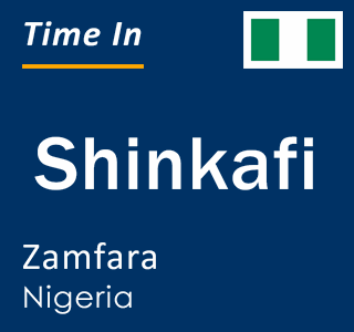 Current local time in Shinkafi, Zamfara, Nigeria