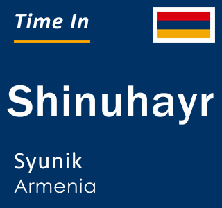 Current local time in Shinuhayr, Syunik, Armenia