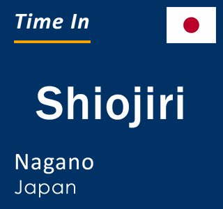 Current local time in Shiojiri, Nagano, Japan