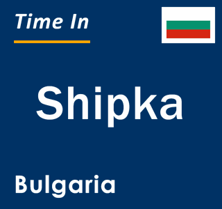 Current local time in Shipka, Bulgaria