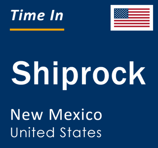 Current local time in Shiprock, New Mexico, United States