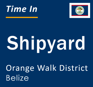 Current local time in Shipyard, Orange Walk District, Belize