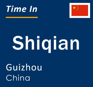 Current local time in Shiqian, Guizhou, China