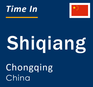 Current local time in Shiqiang, Chongqing, China