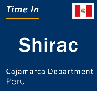 Current local time in Shirac, Cajamarca Department, Peru