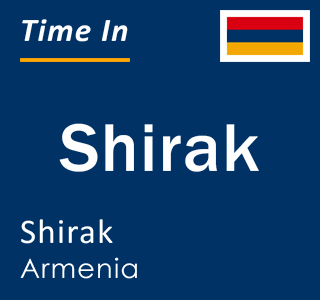Current local time in Shirak, Shirak, Armenia